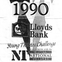 (in association with the National Theatre). The Young Theatre (at Beaconsfield) 1990 entry. Performed at The Curzon Centre, Maxwell Road, Beaconsfield in front of an invited audience and assessors from The Lloyds Bank Challenge team.