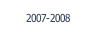2007-2008.